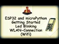 ESP32 microPython on ESP32 Getting Started WIFI Connection Led Blinking