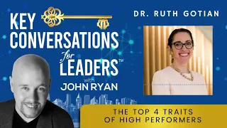 The Top 4 Traits of High Performers with Dr Ruth Gotian Key Conversations Podcast