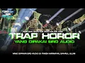 Download Lagu DJ TRAP HOROR VIRAL KARNAVAL BAHLUL ULUM SAMKOT GANK - BRD AUDIO COCOK BUAT CEKSOUND🔥ABIM DISCJOKEY!