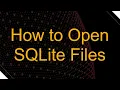 How to Open SQLite Files