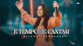 Download Eliane Fernandes -  É Tempo de Cantar (DVD Eliane Fernandes 2022) MP3
