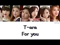 T-ARA (티아라) - For you [Han/Rom/Eng] Color Coded Lyrics