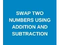 How to Swap two numbers without using third variable in java Addition and subtraction operation