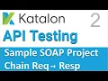 Katalon Studio API Testing Sample SOAP API Testing Project 2 How to Extract data Refer