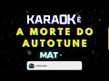 A Morte do Autotune - Matuê (Karaokê Version) Playback |📝Letra & Música