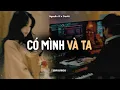 Lagu ♬ Có Mình Và Ta - Nguyễn Vĩ x CaoTri | Official Lofi Lyrics | Một Sương Hai Nắng Dãi Dầu Cùng Nhau