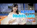 Download Lagu DJ KANGEN DI BALES LARA - Ajeng Kirani Shanty | Remix | By DJ Suhadi Official
