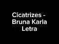 (LETRA) Cicatrizes - Bruna Karla