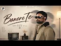 Banere Te (Hazir)  | Amrinder Gill  | Latest Punjabi Song 2026
