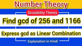 Find GCD and Express GCD as a Linear Combination Number Theory Divisibility Theory Maths