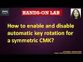 AWS KMS Hands on lab - How to enable and disable automatic key rotation for a symmetric CMK