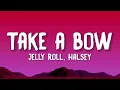 Jelly Roll - Take A Bow (Lyrics) ft. Halsey 🎧🖤 | Emotional Song