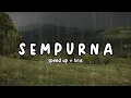 Sempurna - Andra And The BackBone // (speed up + lirik) tiktok version.