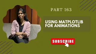 Part 163 Using Matplotlib for Animations in Python
