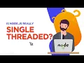 Is Node js REALLY Single-Threaded
