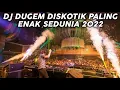 DJ DUGEM DISKOTIK PALING ENAK SEDUNIA 2022 ( Bass Beton Oleng Sampai Pagi )