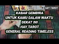 KABAR GEMBIRA UNTUK KAMU DALAM WAKTU DEKAT INI ✨ HAY TAROT TIMELESS