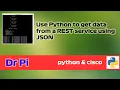 Use Python to get data from a Cisco device REST and JSON demo