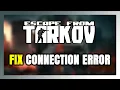 How to FIX Escape From Tarkov Connection Error Server Error