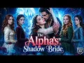 The Alpha s Shadow Bride Full Movie Drama 2026 New Drama Explain Story And Review Fact
