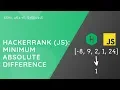 HackerRank JavaScript Minimum absolute difference problem