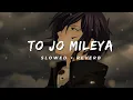 Download Lagu To Jo Mileya - ankhan ankhan ki ankhan - [Perfectly Slowed + Reverb] - Juss X Mixsingh