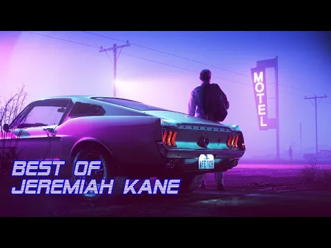 'Best of Jeremiah Kane' | Best of Synthwave And Retro Electro Music Mix