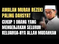 Amalan ini Cukup 1 orang Yang Mengerjakan Seluruh Keluarga-nya Allah Mudahkan | Ust Adi Hidayat 