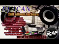 Download Lagu DJ ACAN full album slow remix full bass terbaru