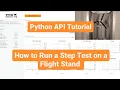 Python API Tutorial - How to Run a Step Test on a Flight Stand
