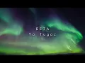 BETA - Yo Fugaz | Slowed + Reverb