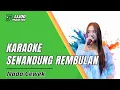Lagu KARAOKE SENANDUNG REMBULAN - NADA CEWEK || VERSI DANGDUT ORIGINAL || IJJOO PRODUCTION