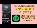 Lagu Cara Download Lagu Di Spotify Agar Bisa Diputar Secara Offline