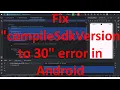 Fix In order to compile Java 9 source please set compileSdkVersion to 30 error in Android Studio