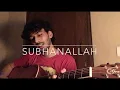 Download Lagu Subhanallah - Yeh Jawaani Hai Deewani Acoustic Cover