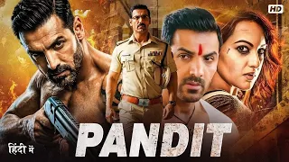Pandit Full Movie In Hindi | John Abraham & Sonakshi Sinha | New Blockbuster Bollywood Action Movies