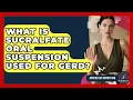 What Is Sucralfate Oral Suspension Used For GERD - Acid Reflux Support Hub