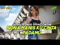 Lagu ENAK DIDENGAR SAAT SANTAI DAN PERJALANAN JAUH | NONA MANIS KU CINTA PADAMU | DJ JONA MANIS