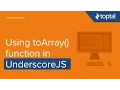 JavaScript Tutorial - Using toArray function in UnderscoreJS