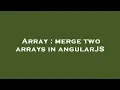 Array merge two arrays in angularJS