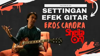 settingan preset sound eross sheila on 7 sound efek valeton gp 100