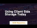 Using client side storage today