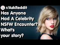 People Share Their Celebrity NSFW Encounters -