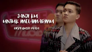 janjiku untuk melamarmu ricky gusti praja official lyric video 