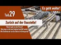 Teil 29 | Zurück auf der Baustelle! Warum Pause? Was jetzt beim BW \u0026 Bahnhof passiert!