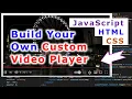 Build Custom Player with HTML CSS and JavaScript Web Development Project Source Code