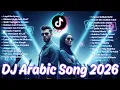 Lagu DJ Arabic Hits 2026 – Lagu Arab TikTok Viral Slow Remix Playlist Terpopuler Viral Terbaru