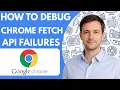 How To Debug Google Chrome Fetch API Failures Full Guide 2026 Step By Step