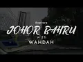 Download Lagu Explore Johor Bahru with WAHDAH