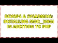 DevOps SysAdmins Installing mod - wsgi in addition to PHP 2 Solutions